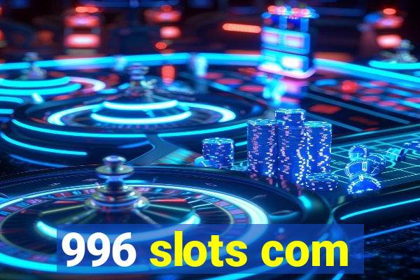 996 slots com